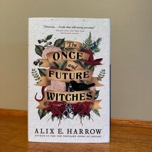 The Once and Future Witches by Alice E Harrow